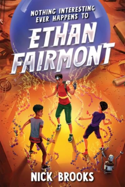 Nothing Interesting Ever Happens to Ethan Fairmont - Ethan Fairmont - Nick Brooks - Livros - Union Square & Co. - 9781454945574 - 4 de outubro de 2022