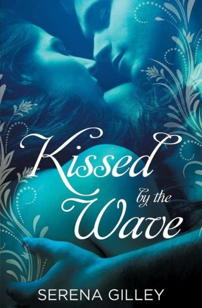 Serena Gilley · Kissed by the Wave (Pocketbok) (2014)