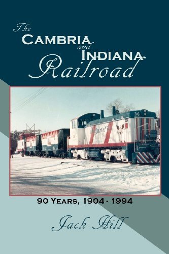 Cover for Jack Hill · The Cambria and Indiana Railroad: 90 Years, 1904 - 1994 (Paperback Bog) (2011)