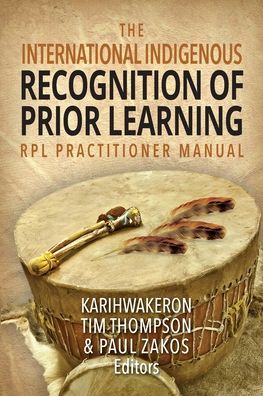 Cover for Karihwakeron Tim Thompson · The International Indigenous Recognition of Prior Learning (RPL) Practitioner Manual (Pocketbok) (2021)