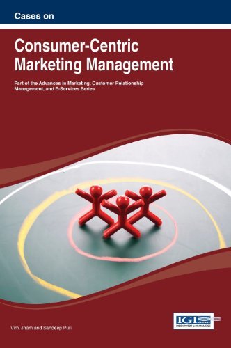 Cover for Vimi Jham · Cases on Consumer-Centric Marketing Management - Advances in Marketing, Customer Relationship Management, and E-Services (Hardcover Book) (2013)