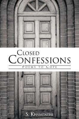 Cover for S Khamenehi · Closed Confessions: Poems to Cope (Paperback Book) (2012)