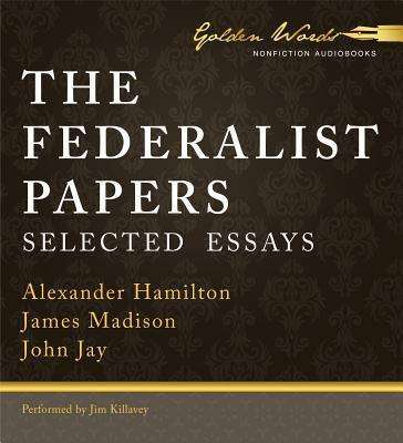 The Federalist Papers: Selected Essays - John Jay - Audio Book - Golden Words - 9781469259574 - January 15, 2013