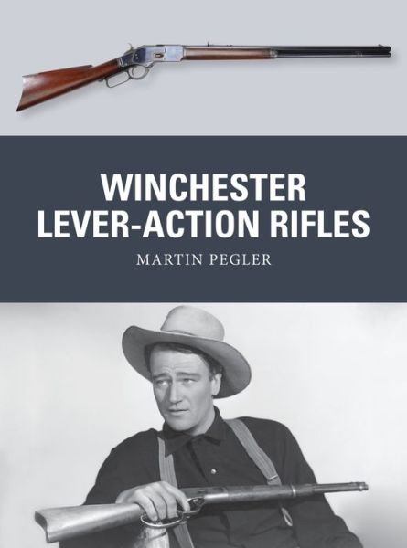 Cover for Martin Pegler · Winchester Lever-Action Rifles - Weapon (Paperback Bog) (2015)