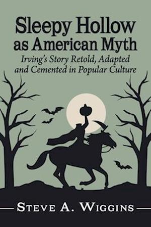 Cover for Steve A Wiggins · Sleepy Hollow as American Myth: Irving's Story Retold, Adapted and Cemented in Popular Culture (Taschenbuch) (2025)