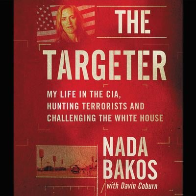Cover for Nada Bakos · The Targeter LIB/E: My Life in the CIA, Hunting Terrorists and Challenging the White House (Audiobook (CD)) (2019)