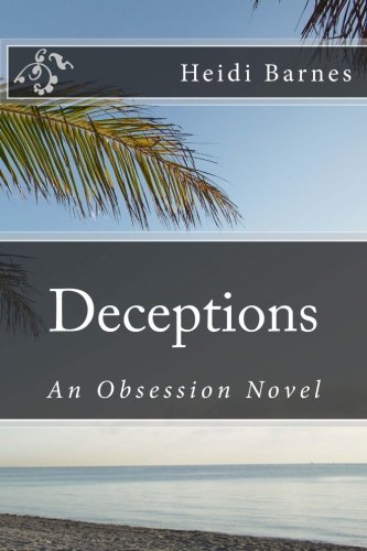 Cover for Heidi Barnes · Deceptions: an Obsession Novel (Volume 3) (Pocketbok) [1st edition] (2013)