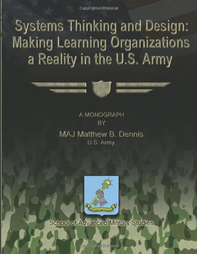Cover for Maj Matthew B. Dennis U.s. Army · Systems Thinking and Design:  Making Learning Organizations a Reality in the U.s. Army (Paperback Book) (2012)