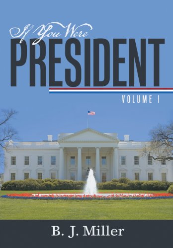 Cover for B. J. Miller · If You Were President: Volume I (Gebundenes Buch) (2013)