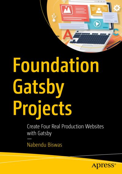 Cover for Nabendu Biswas · Foundation Gatsby Projects: Create Four Real Production Websites with Gatsby (Paperback Book) [1st edition] (2020)