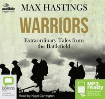 Cover for Max Hastings · Warriors: Extraordinary Tales from the Battlefield (Hörbuch (MP3)) [Unabridged edition] (2015)