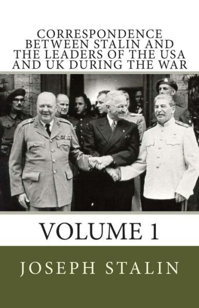 Cover for Joseph Stalin · Correspondence Between Stalin and the Leaders of the USA and UK During the War: Volume 1 (Paperback Bog) (2013)