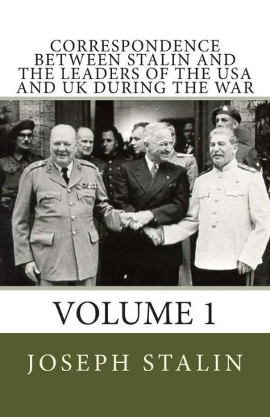 Cover for Joseph Stalin · Correspondence Between Stalin and the Leaders of the USA and UK During the War: Volume 1 (Paperback Book) (2013)