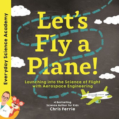 Cover for Chris Ferrie · Let's Fly a Plane!: Launching into the Science of Flight with Aerospace Engineering - Everyday Science Academy (Hardcover bog) (2020)