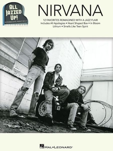 All Jazzed Up]: Nirvana - Nirvana - Bøker - Hal Leonard Corporation - 9781495030574 - 1. desember 2015