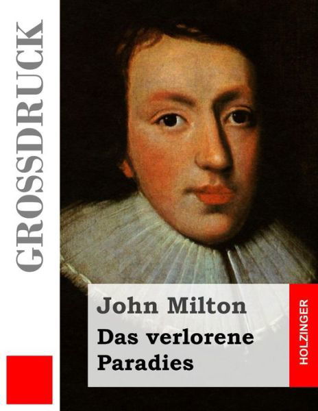 Das Verlorene Paradies (Großdruck) (German Edition) - John Milton - Books - CreateSpace Independent Publishing Platf - 9781495209574 - January 16, 2014