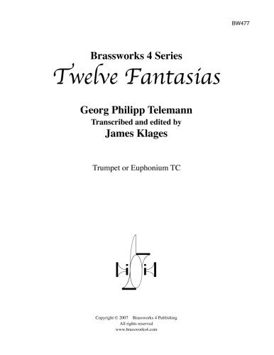 Twelve Fantasias: for Trumpet or Tc Euphonium - Georg Phillip Telemann - Livros - CreateSpace Independent Publishing Platf - 9781496059574 - 24 de fevereiro de 2014