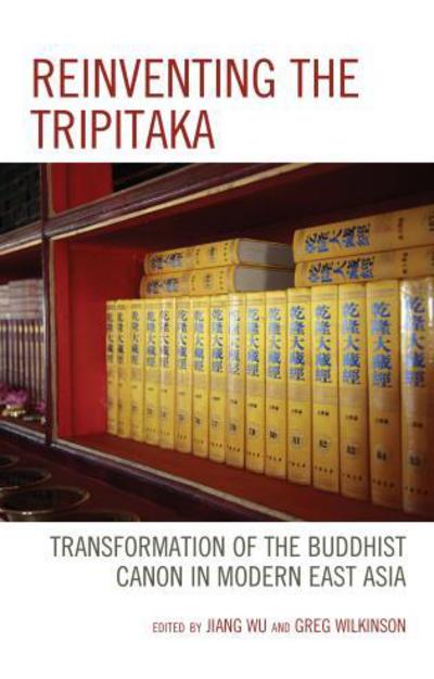 Cover for Jiang Wu · Reinventing the Tripitaka: Transformation of the Buddhist Canon in Modern East Asia (Inbunden Bok) (2017)