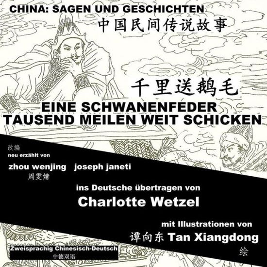 Cover for Zhou Wenjing · China: Sagen Und Geschichten - Eine Schwanenfeder Tausend Meilen Weit Schicken: Zweisprachig Chinesisch-deutsch (Paperback Book) (2014)