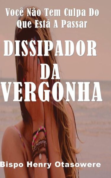 Cover for Bispo Henry Otasowere · Dissipador Da Vergonha (Paperback Book) (2014)