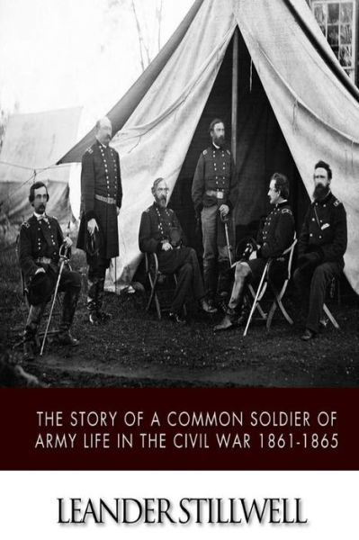 Cover for Leander Stillwell · The Story of a Common Soldier of Army Life in the Civil War 1861-1865 (Paperback Book) (2014)