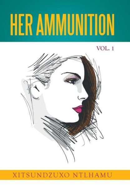 Cover for Xitsundzuxo Ntlhamu · Her Ammunition Vol. 1 (Hardcover bog) (2015)