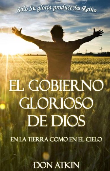 Cover for Don Atkin · El Gobierno Glorioso De Dios (Paperback Book) (2014)