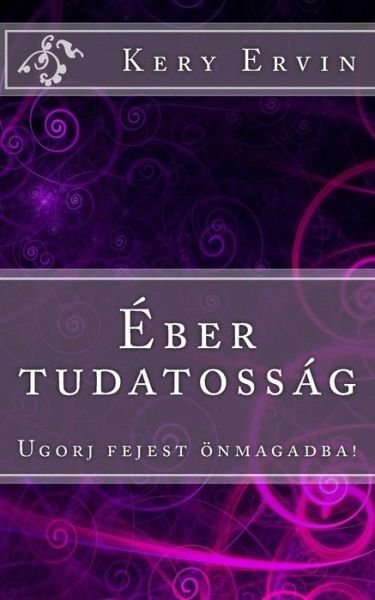 Cover for Ervin K Kery · Eber Tudatossag: Ugorj Fejest Onmagadba! (Pocketbok) (2015)
