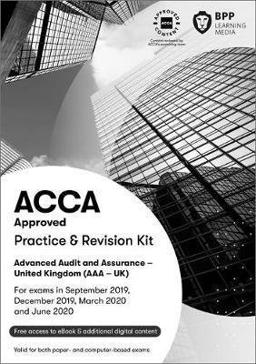ACCA Advanced Audit and Assurance (UK): Practice and Revision Kit - BPP Learning Media - Books - BPP Learning Media - 9781509724574 - March 1, 2019