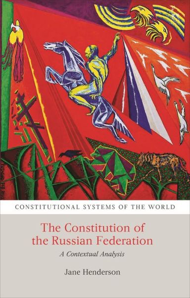 Cover for Henderson, Jane (The Dickson Poon School of Law, UK) · The Constitution of the Russian Federation: A Contextual Analysis - Constitutional Systems of the World (Hardcover Book) (2022)