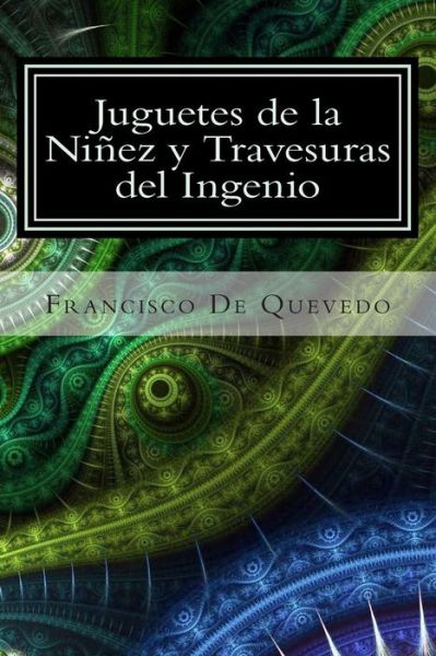 Cover for Francisco De Quevedo · Juguetes De La Ninez Y Travesuras Del Ingenio (Pocketbok) (2015)