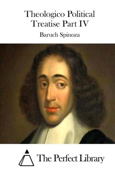 Cover for Benedictus De Spinoza · Theologico Political Treatise Part Iv (Taschenbuch) (2015)