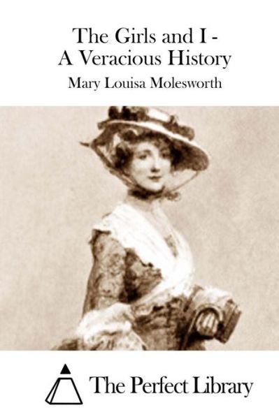 Mary Louisa Molesworth · The Girls and I - a Veracious History (Paperback Book) (2015)