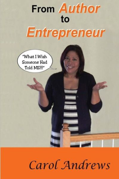 Cover for Carol Andrews · From Author to Entrepreneur: What I Wish Someone Had Told Me (Paperback Book) (2015)