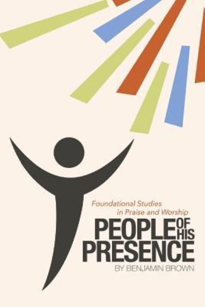 Cover for Benjamin Brown · People of His Presence Foundational Studies in Praise and Worship (Paperback Book) (2017)