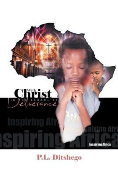 Cover for P L Ditshego · With Christ in the School of Deliverance (Paperback Book) (2016)