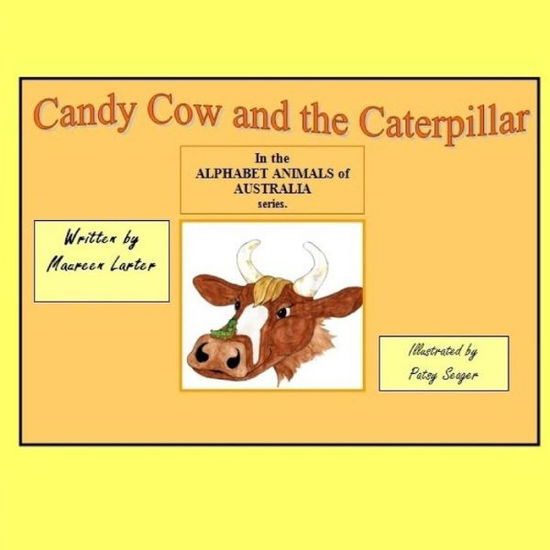 Cover for Maureen Larter · Candy Cow and the Caterpillar: in the Series 'alphabet Animals of Australia' (Taschenbuch) (2015)