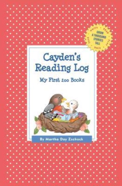 Cover for Martha Day Zschock · Cayden's Reading Log: My First 200 Books (Gatst) (Pocketbok) (2015)