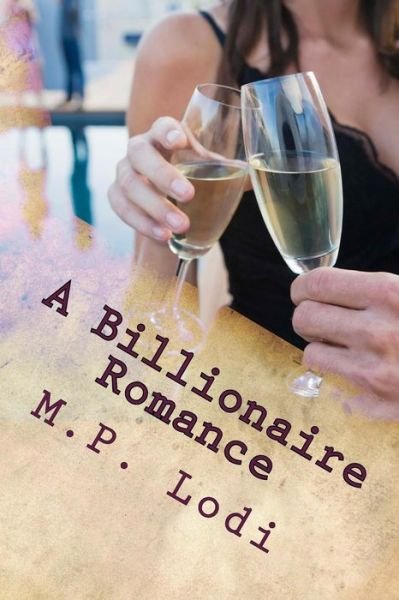 Cover for M P Lodi · A Billionaire Romance (Paperback Book) (2015)