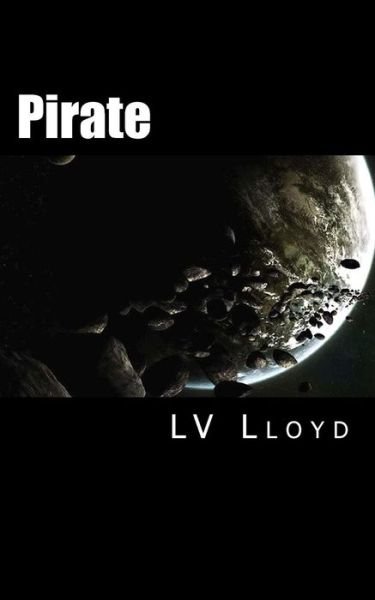 Cover for L V Lloyd · Pirate: Aurigan Space Saga (Paperback Book) (2015)