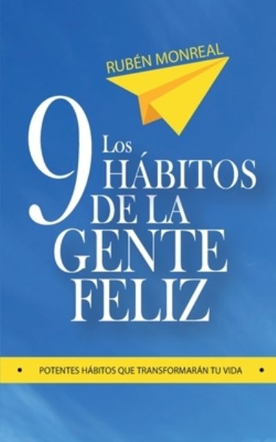 Cover for Rubén González · Los 9 hábitos de la gente feliz : Potentes hábitos que transformarán tu vida. (Paperback Bog) (2016)