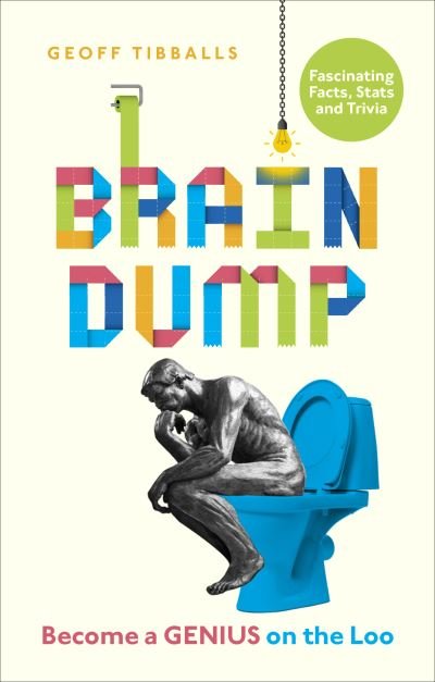 Cover for Geoff Tibballs · Brain Dump: Become a Genius on the Loo (Paperback Bog) (2019)