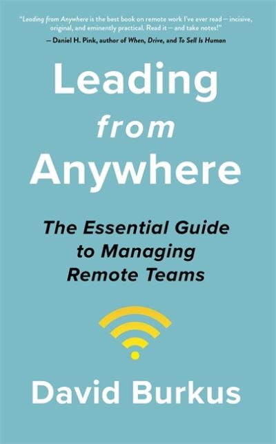 Leading From Anywhere: Unlock the Power and Performance of Remote Teams - David Burkus - Books - John Murray Press - 9781529368574 - February 4, 2021