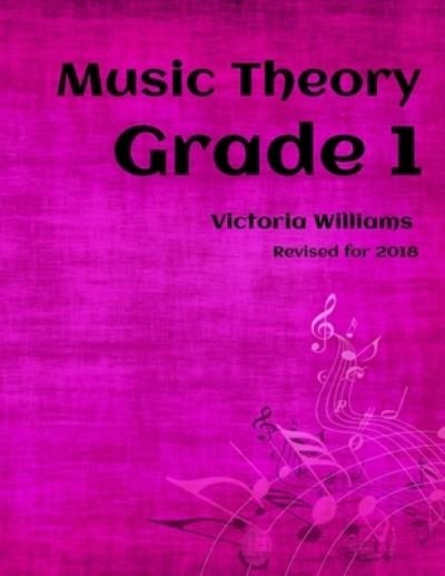 Grade One Music Theory - Victoria Williams - Libros - Createspace Independent Publishing Platf - 9781530018574 - 18 de febrero de 2016