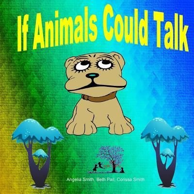 Cover for Angelia Smith · If Animals Could Talk (Paperback Book) (2018)