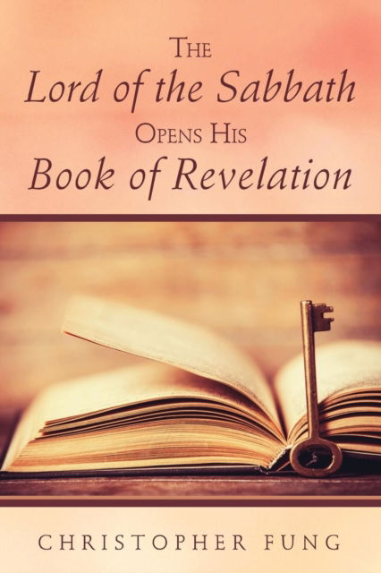 Cover for Christopher Fung · Lord of the Sabbath Opens His Book of Revelation (N/A) (2017)