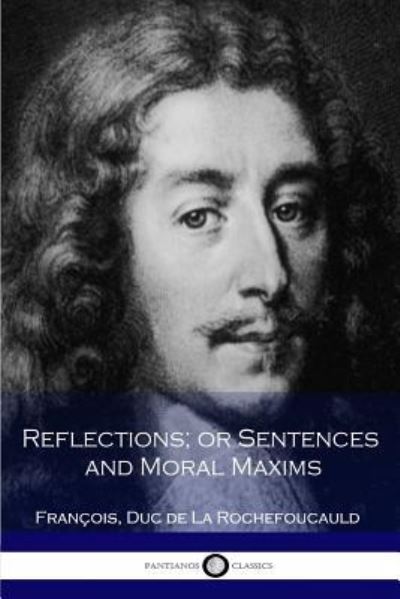 Cover for Francois Duc De La Rochefoucauld · Reflections; or Sentences and Moral Maxims (Paperback Book) (2016)