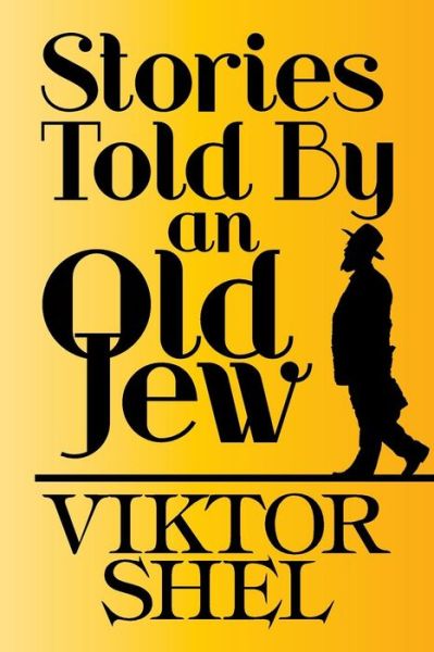 Cover for Viktor Shel · Stories Told by an Old Jew (Paperback Book) (2016)