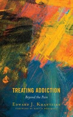 Cover for Edward J. Khantzian · Treating Addiction: Beyond the Pain (Hardcover Book) (2018)