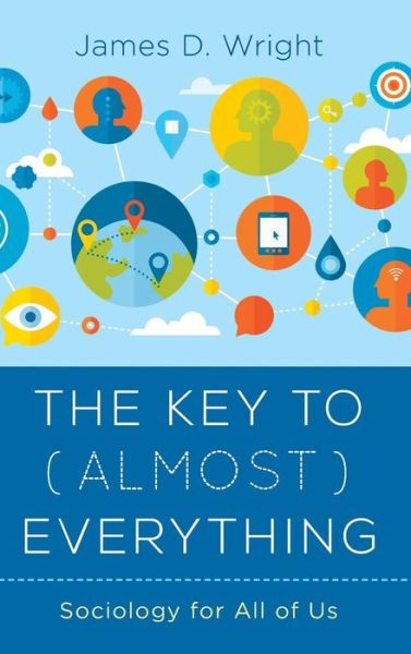 Cover for James Wright · The Key to (Almost) Everything: Sociology for All of Us (Hardcover Book) (2019)